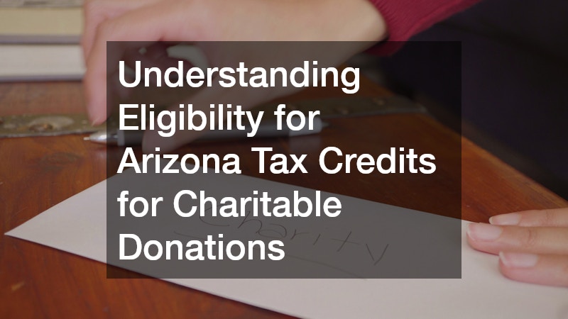 Understanding Eligibility for Arizona Tax Credits for Charitable Donations